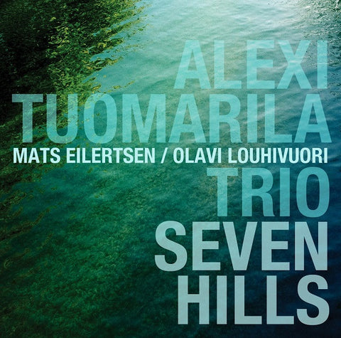 Alexi Tuomarila Trio - Seven Hills