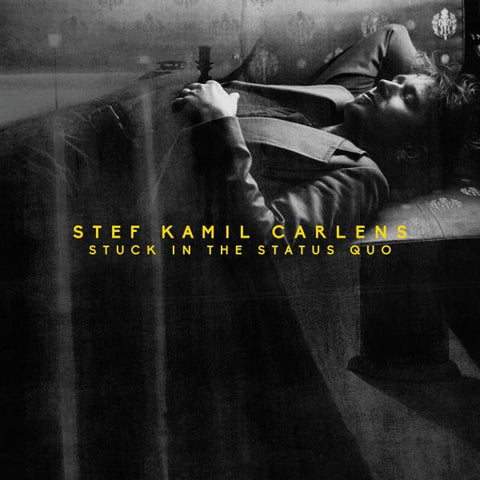 Stef Kamil Carlens - Stuck In The Status Quo