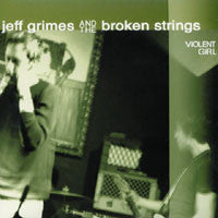 Jeff Grimes And The Broken Strings - Violent Girl