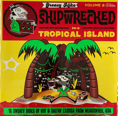 Various - Greasy Mike Shipwrecked On A Tropical Island
