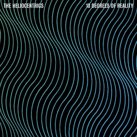 The Heliocentrics, - 13 Degrees Of Reality