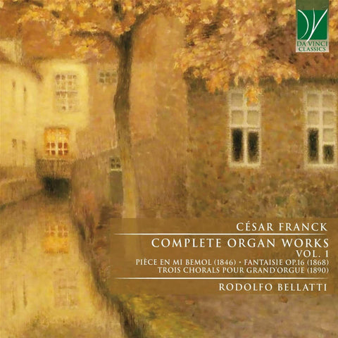 César Franck - Rodolfo Bellatti - Complete Organ Works Vol. 1