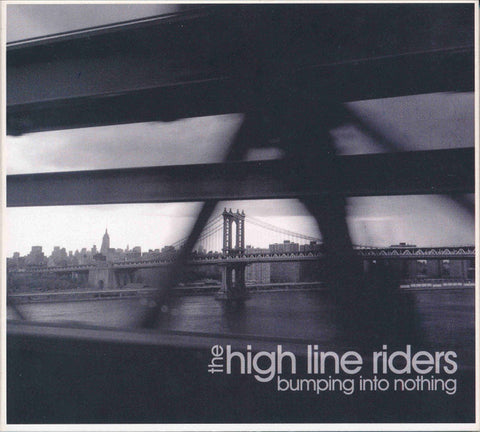The High Line Riders - Bumping Into Nothing