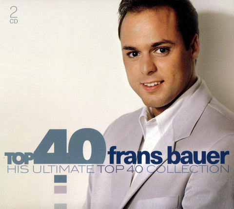 Top 40 Frans Bauer (His Ultimate Top 40 Collection)
