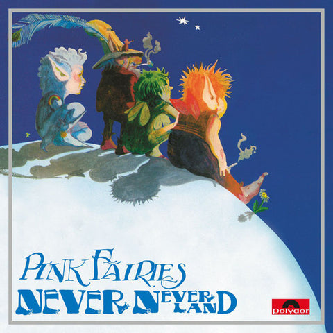 Pink Fairies - Never-Neverland