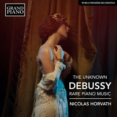 Debussy, Nicolas Horvath - The Unknown Debussy Rare Piano Music