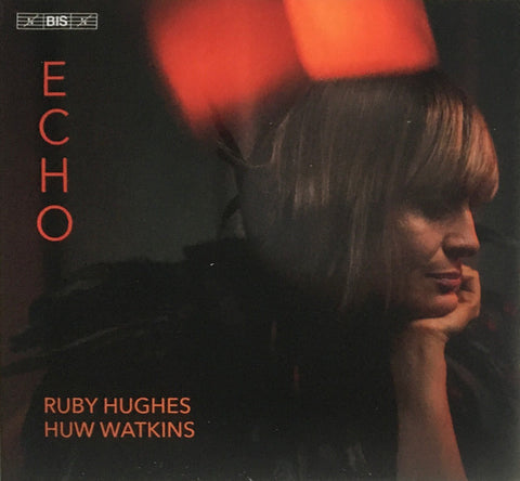 Ruby Hughes, Huw Watkins - Echo