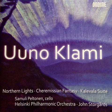 Uuno Klami – Helsinki Philharmonic Orchestra, John Storgårds, Samuli Peltonen - Northern Lights / Cheremissian Fantasy / Kalevala Suite