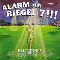 Blutjungs, - Alarm Für Riegel 7!!!