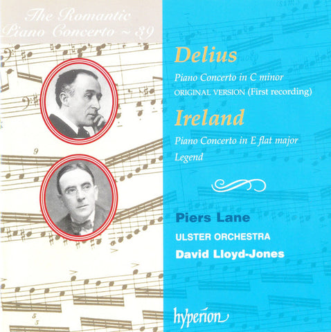 Delius / Ireland, Piers Lane, Ulster Orchestra, David Lloyd-Jones - Piano Concerto In C Minor Op 17 (Original Version) / Piano Concerto In E Flat Major / Legend