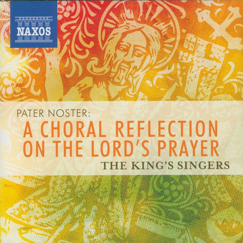 The King's Singers - Pater Noster: A Choral Reflection On The Lord's Prayer
