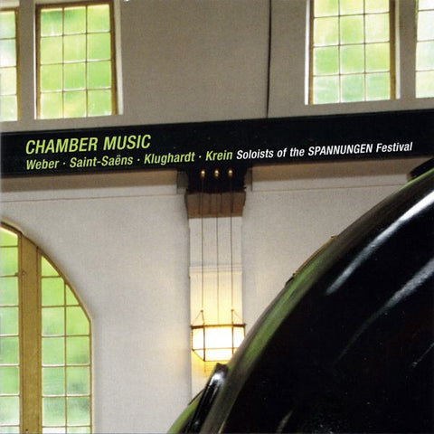 Weber · Saint-Saëns · Klughardt · Krein - Soloists Of The SPANNUNGEN Festival - Chamber Music