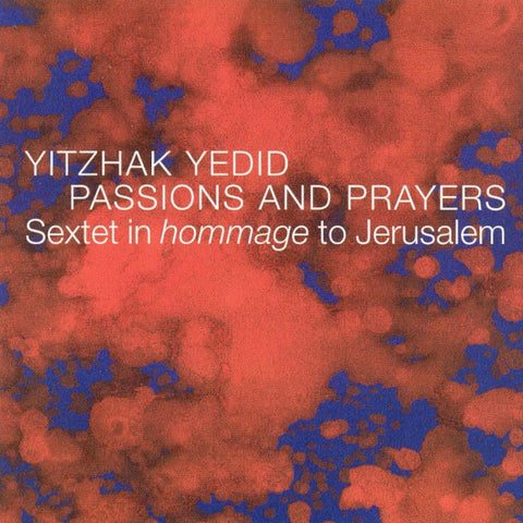 Yitzhak Yedid - Passions & Prayers