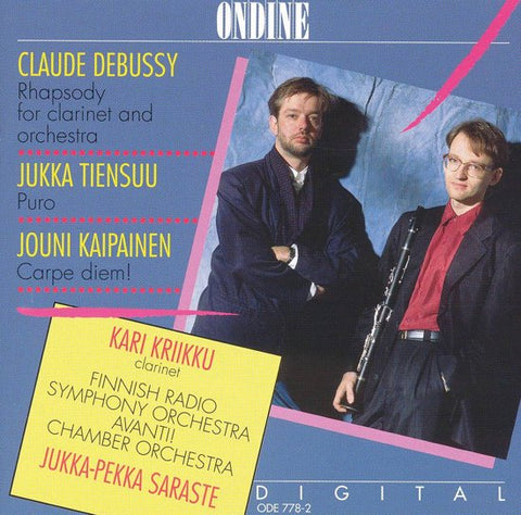 Debussy, Tiensuu, Kaipainen, Kriikku • Finnish RSO • Avanti! Co • Saraste - Rhapsody For Clarinet And Orchestra / Puro / Carpe Diem!