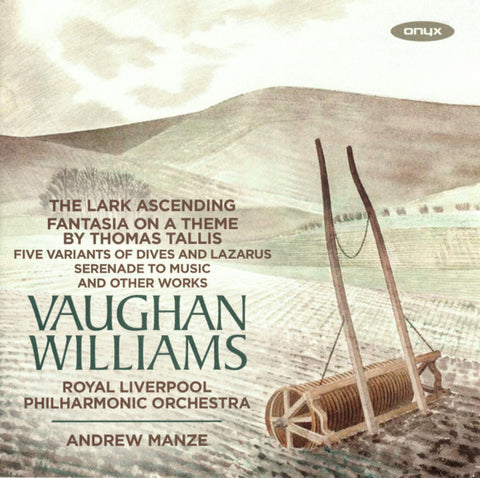 Vaughan Williams / Royal Liverpool Philharmonic Orchestra, Andrew Manze - The Lark Ascending · Fantasia On A Theme By Thomas Tallis · Five Variants Of Dives And Lazarus · Serenade To Music · And Other Works