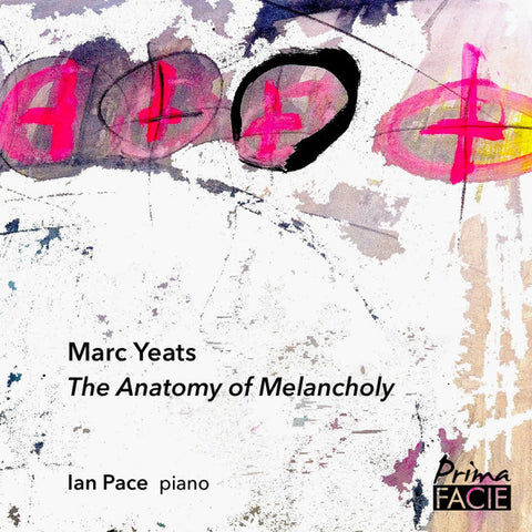 Marc Yeats - Ian Pace - The Anatomy Of Melancholy