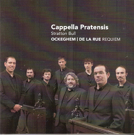 Cappella Pratensis, Stratton Bull, Ockeghem | De La Rue, - Requiem
