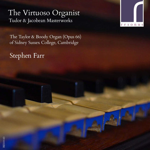 Stephen Farr - The Virtuoso Organist (Tudor & Jacobean Masterworks)