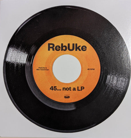 Rebuke - 45... Not A LP