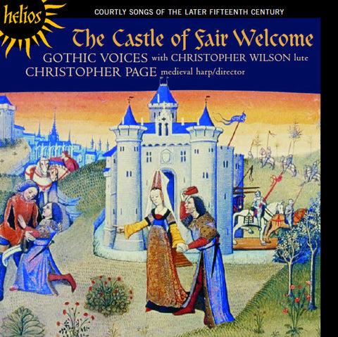 Gothic Voices, Christopher Wilson, Christopher Page - The Castle Of Fair Welcome - Courtly Songs Of The Later Fifteenth Century