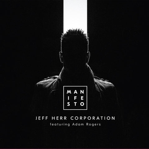 Jeff Herr Corporation Featuring Adam Rogers - Manifesto