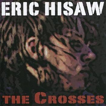 Eric Hisaw - The Crosses
