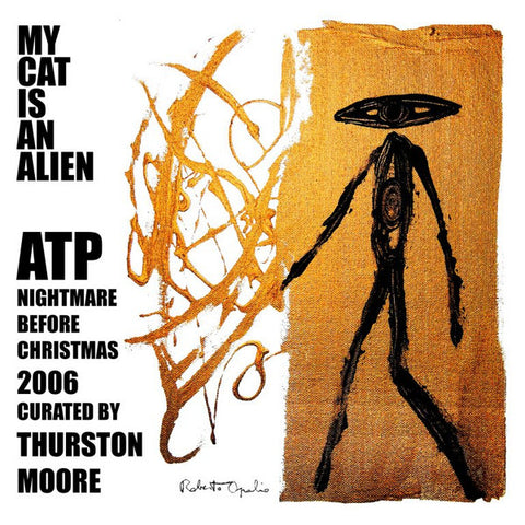 My Cat Is An Alien -  ATP: Nightmare Before Christmas 2006 Curated by Thurston Moore