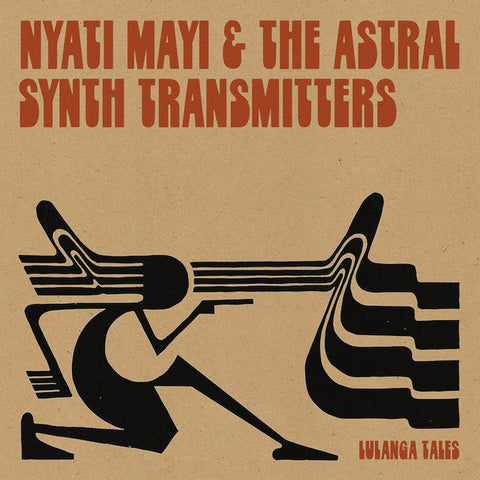 Nyati Mayi & The Astral Synth Transmitters - Lulanga Tales