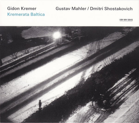Gidon Kremer / Kremerata Baltica - Gustav Mahler / Dmitri Shostakovich - Gustav Mahler / Dmitri Shostakovich