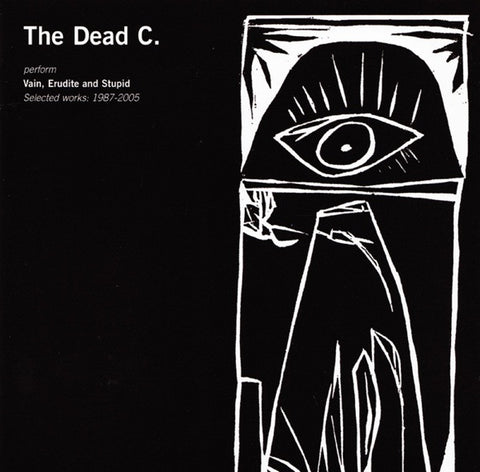 The Dead C. - Vain, Erudite And Stupid (Selected Works: 1987-2005)