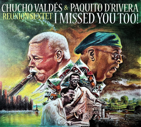 Chucho Valdés & Paquito D' Rivera - I Missed You Too!