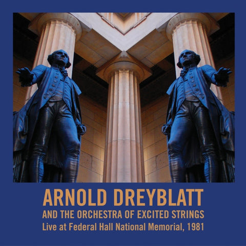 Arnold Dreyblatt And The Orchestra Of Excited Strings - Live At Federal Hall National Memorial, 1981