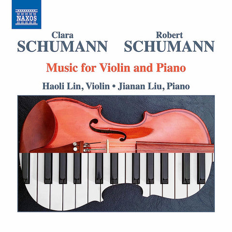 Clara Schumann, Robert Schumann, Haoli Lin, Jianan Liu - Music For Violin And Piano