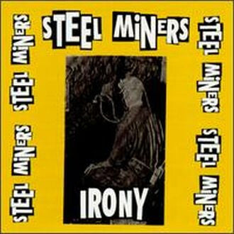 Steel Miners - Irony