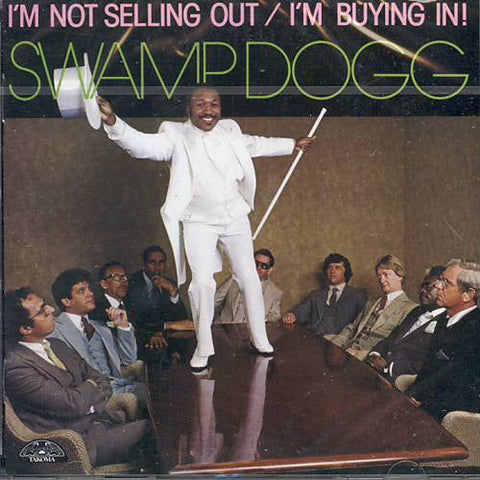 Swamp Dogg - I'm Not Selling Out / I'm Buying In!