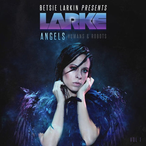 Betsie Larkin Presents Larke - Angels, Humans & Robots - V1