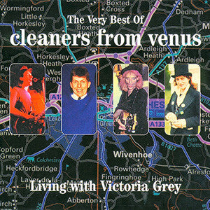 Cleaners From Venus, - Living With Victoria Grey: The Very Best Of