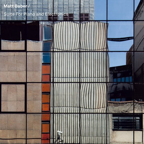 Matt Baber - Suite For Piano And Electronics
