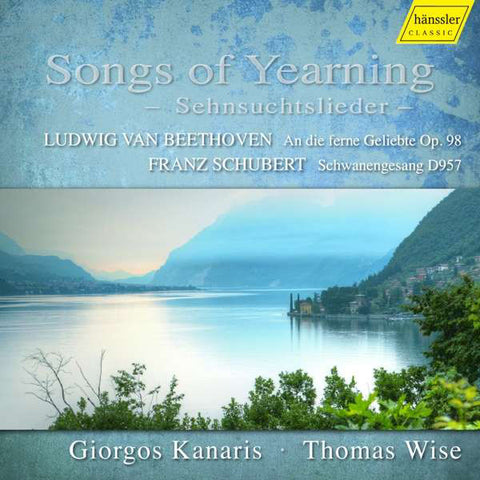 Ludwig van Beethoven, Franz Schubert, Giorgos Kanaris, Thomas Wise - Songs of Yearning - Sehnsuchtslieder -