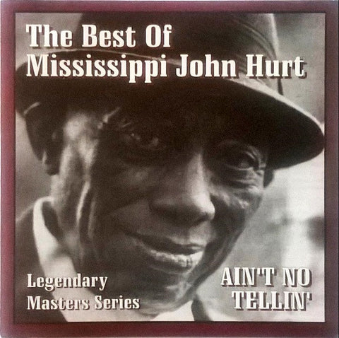 Mississippi John Hurt - The Best Of Mississippi John Hurt - Ain't No Tellin'