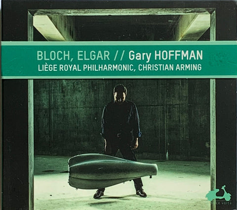 Bloch / Elgar, Gary Hoffman, Liège Royal Philharmonic, Christian Arming - Violoncelle De Guerre