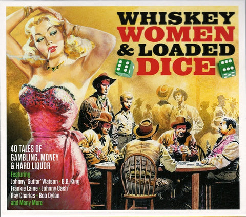 Various - Whiskey Women & Loaded Dice (40 Tales of Gambling, Money & Hard Liquor)