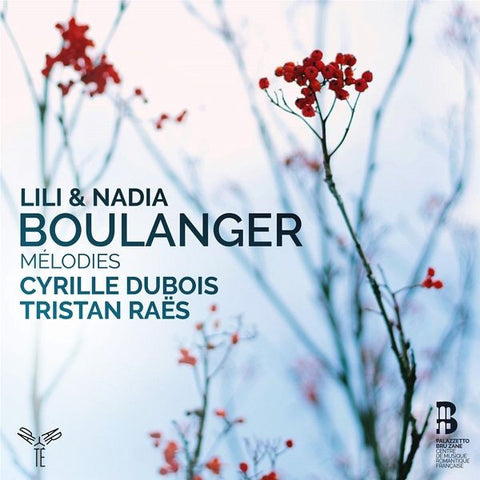 Lili & Nadia Boulanger, Cyrille Dubois, Tristan Raës - Mélodies