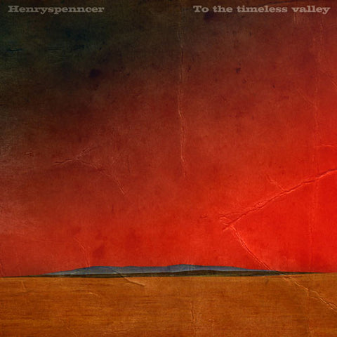 Henryspenncer - To The Timeless Valley