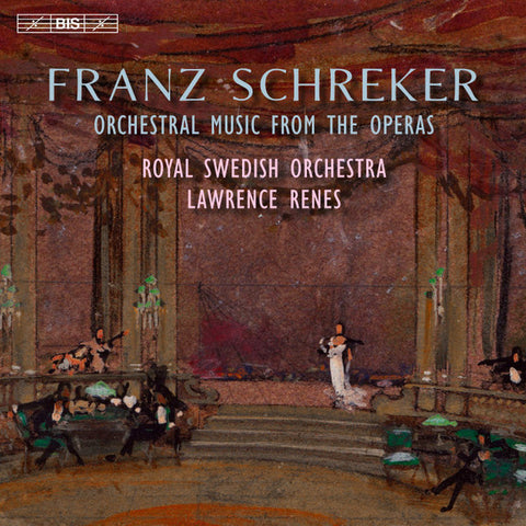 Franz Schreker - Royal Swedish Orchestra, Lawrence Renes - Orchestral Music From The Operas