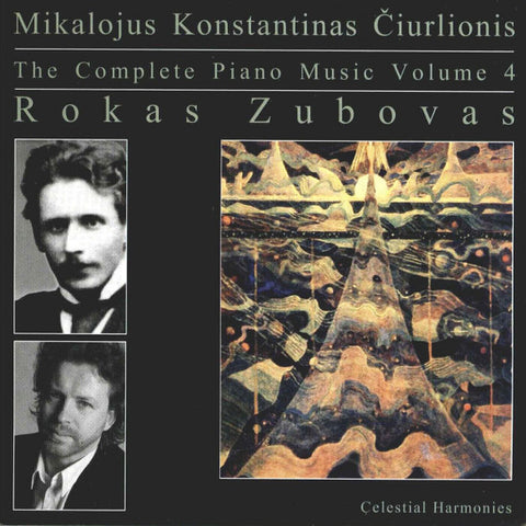 Mikalojus Konstantinas Čiurlionis, Rokas Zubovas - The Complete Piano Music Volume 4