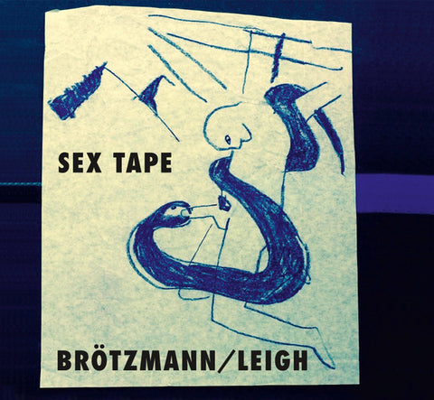 Brötzmann / Leigh - Sex Tape