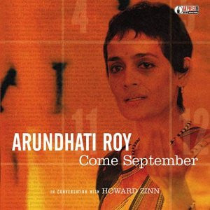 Arundhati Roy, Howard Zinn - Come September - In Coversation with Howard Zinn