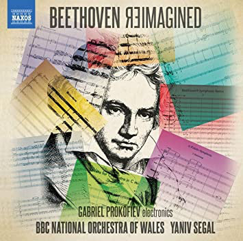 Gabriel Prokofiev, BBC National Orchestra Of Wales, Yaniv Segal - Beethoven Reimagined