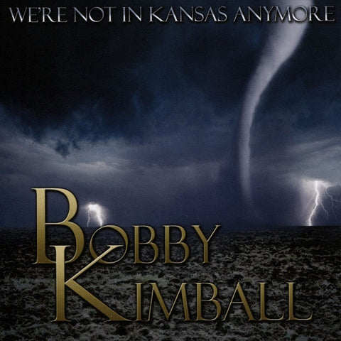 Bobby Kimball - We're Not In Kansas Anymore